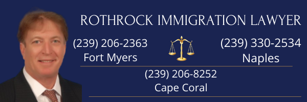 Rothrock Immigration Lawyer Naples | Fort Myers | Boca Raton
