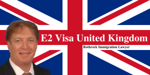 UK E2 Visa | Rothrock Immigration Lawyer | Naples | Fort Myers | Cape Coral