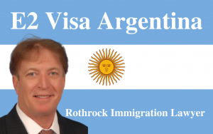 E2 Visa | Argentina | Rothrock Immigration Lawyer Naples | Miami | Boca Raton