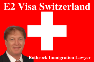 E2 Treaty Visa | Switzerland | Rothrock Immigration Lawyer
