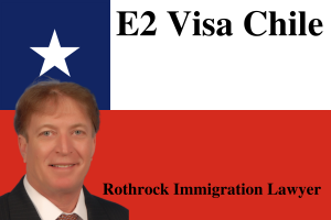 E2 Visa Chile | Rothrock Immigration Lawyer | Naples | Miami | Boca Raton