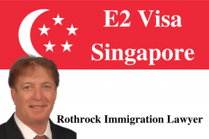 E2 Visa Singapore | Rothrock Immigration Lawyer | Naples | Ft Myers | Boca Raton | Miami