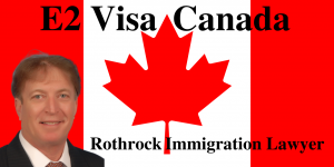 E2 Visa Canada | Rothrock Immigration Lawyer | Miami | Boca Raton | Ft Lauderdale