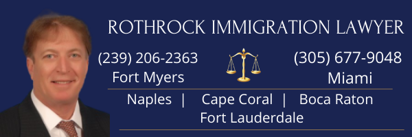 Rothrock Immigration Lawyer Naples | Fort Myers | Boca Raton